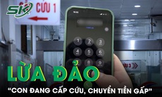 Cảnh báo: Lại xuất hiện chiêu lừa đảo “con đang cấp cứu, chuyển tiền gấp” 