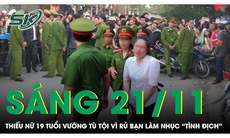 Sáng 21/11: Thiếu nữ rủ hội bạn đến làm nhục 'tình địch', quay clip đăng lên MXH