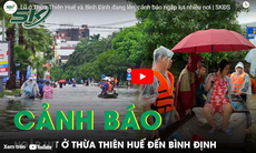 Lũ ở Thừa Thiên Huế và Bình Định đang lên, cảnh báo ngập lụt nhiều nơi