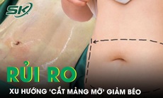 Cảnh báo quảng cáo ‘cắt mảng mỡ’ giảm béo tiềm ẩn nhiều rủi ro