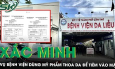 Kiểm tra, xác minh vụ bệnh viện dùng mỹ phẩm thoa da để tiêm vào mặt 