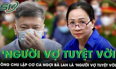 Ông Chu Lập Cơ nói Trương Mỹ Lan là ‘người vợ tuyệt vời’, xin tòa xử ‘mức án thấp nhất có thể’