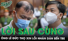 Ông Lê Đức Thọ xin lỗi nhân dân Bến Tre, hy vọng được hưởng sự khoan hồng