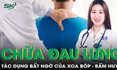 Chữa đau lưng hiệu quả bằng phương pháp xoa bóp bấm huyệt