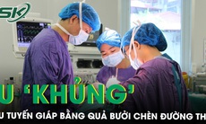 Khối u to bằng quả bưởi chèn ép đường thở của bệnh nhân 