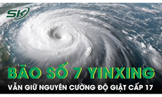 Bão số 7 Yinxing vẫn giữ nguyên cường độ giật cấp 17, biển động dữ dội