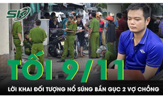 Tối 9/11: Bất ngờ lời khai của 'kẻ thù ác' nổ súng bắn gục 2 vợ chồng trong quán cà phê ở Đồng Nai