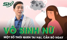 Bác sĩ ‘chỉ điểm’ một số thói quen tai hại dẫn đến vô sinh ở nữ giới