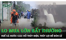 Lo mưa lớn bất thường, Huế gấp rút lên phương án xả nước các hồ thủy điện, thủy lợi để đón lũ