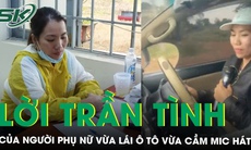 Lời trần tình của người phụ nữ vừa lái ô tô vừa cầm mic hát karaoke ở Đắk Lắk