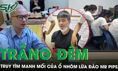 Trắng đêm lần tìm manh mối, truy bắt ổ nhóm của trùm lừa đảo Phó Đức Nam - Mr Pips 
