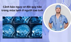 Cảnh báo nguy cơ đột quỵ não trong mùa lạnh ở người cao tuổi