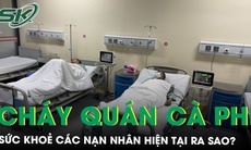 Cập nhật tình hình sức khoẻ của nạn nhân vụ cháy quán cà phê ‘hát cho nhau nghe’ 