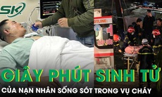 Nạn nhân sống sót trong vụ cháy kể lại giây phút thoát khỏi ‘cửa tử’: 'Chậm 1-2 phút nữa là tôi không qua khỏi'