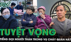 Những cuộc gọi vô vọng lúc nửa đêm trong vụ cháy quán cà phê làm 11 người chết 