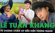 Hot TikToker Lê Tuấn Khang: Từ chàng chăn vịt đến hiện tượng mạng trăm triệu view