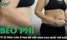 Tỷ lệ thừa cân, béo phì ở phụ nữ Việt Nam đang tăng nhanh, trong nhóm cao nhất thế giới