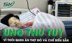 Bất ngờ phát hiện ung thư tuyến tụy giai đoạn cuối vì thói quen ăn thịt đỏ và thịt chế biến sẵn