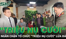 Ngăn chặn tổ chức 'Triệu nụ cười' lừa đảo bằng hình thức đầu tư 'trợ duyên'