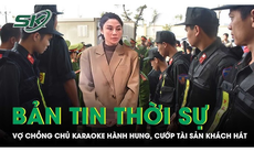 Bản tin thời sự 27/12: Hát thiếu tiền trả, 2 người đàn ông bị chủ quán karaoke hành hung, cướp tài sản