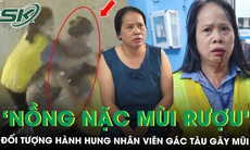 Nữ nhân viên gác tàu bị đánh gãy mũi kể ‘đối tượng nồng nặc mùi rượu, liên tục chửi bới’