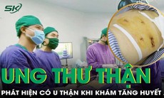 Đi khám tăng huyết áp bỗng phát hiện ung thư thận