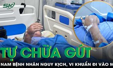 Tay chân sưng nề đau đớn, vi khuẩn đi vào máu do tự chữa gout