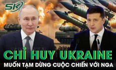 Chỉ huy Ukraine tuyên bố muốn tạm dừng cuộc chiến với Nga