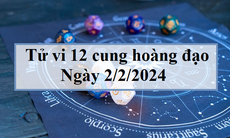 Tử vi 12 cung hoàng đạo hôm nay 2/2/2024: Nhân Mã nhẹ nhàng, Song Ngư nhạy cảm
