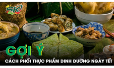 Cách phối thực phẩm để đảm bảo dinh dưỡng ngày Tết