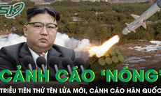 Triều Tiên thử tên lửa đời mới, ông Kim Jong-un cảnh cáo ‘nóng’ tới Hàn Quốc
