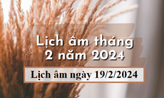 Lịch âm 19/2 - Âm lịch hôm nay 19/2 - Lịch vạn niên ngày 19/2/2024