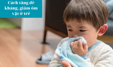 Cách tăng đề kháng, giảm ốm vặt ở trẻ