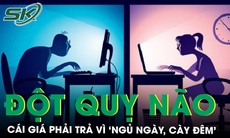 Đột quỵ não chỉ vì 'ngủ ngày, cày đêm'