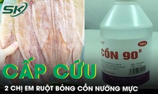 Xót xa 2 chị em ruột cùng cấp cứu vì bỏng cồn nướng mực