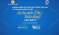 Trao giải cuộc thi viết "Sự hy sinh thầm lặng" lần thứ VI đúng dịp kỷ niệm Ngày Thầy thuốc Việt Nam
