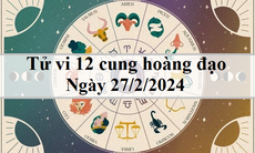 Tử vi 12 cung hoàng đạo hôm nay 27/2: Song Tử hanh thông, Cự Giải như ý