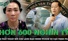 Cựu lãnh đạo Ngân hàng Nhà nước TPHCM gây thiệt hại 606.460 tỷ đồng đại án Vạn Thịnh Phát