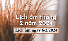 Lịch âm 6/2 - Âm lịch hôm nay 6/2 - Lịch vạn niên ngày 6/2/2024