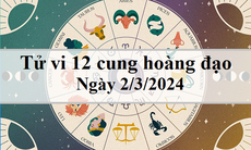 Tử vi 12 cung hoàng đạo hôm nay 2/3/2024: Song Ngư nhạy cảm, Cự Giải mơ mộng