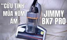 "Cứu tinh" mùa nồm ẩm với máy hút bụi giường nệm diệt khuẩn JIMMY BX7 Pro