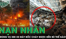 Nạn nhân vụ cháy khiến hơn 200 xe máy bị thiêu rụi sẽ được đền bù ra sao?