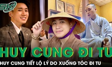 Vlogger Huy Cung tiết lộ lý do bất ngờ xuống tóc đi tu, buông bỏ hết tài sản để quy y cửa Phật