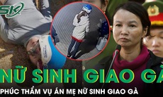 Mở phiên tòa phúc thẩm kêu oan của mẹ nữ sinh giao gà ở Điện Biên