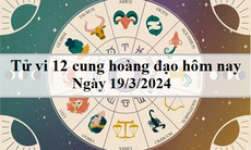 Tử vi 12 cung hoàng đạo hôm nay 19/3/2024: Bảo Bình buồn bã, Kim Ngưu tốt lành