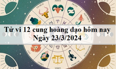 Tử vi 12 cung hoàng đạo hôm nay 23/3/2024: Cự Giải nhút nhát, Bạch Dương tự tin