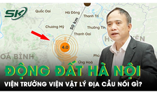 Động đất 4 độ richter ở Hà Nội: Viện trưởng viện vật lý địa cầu nói gì?