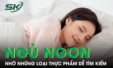 Muốn ngủ ngon đừng bỏ qua những loại thực phẩm này