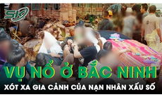 Vụ nổ lớn khiến 1 người tử vong ở Bắc Ninh: Vợ và con thơ khóc ngất trong ngôi nhà đang xây dở dang