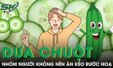 Nhóm người sau đây không nên ăn dưa chuột kẻo rước hoạ